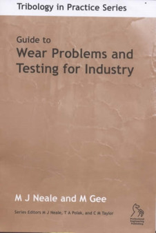 Guide to Wear Problems and Testing for Industry by Michael J. Neale - Hardback