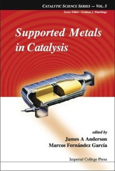 Supported Metals In Catalysis : 5 by James Arthur Anderson - Hardback