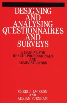 Designing and Analysis Questionnaires and Surveys : A Manual for Health Professionals and Administrators by Chris Jackson - Paperback