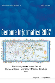 Genome Informatics 2007: Genome Informatics Series Vol. 18 - Proceedings Of The 7th Annual International Workshop On Bioinformatics And Systems Biology (Ibsb 2007) by Satoru Miyano - Hardback