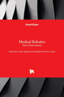 Medical Robotics : New Achievements by Serdar Kucuk - Hardback
