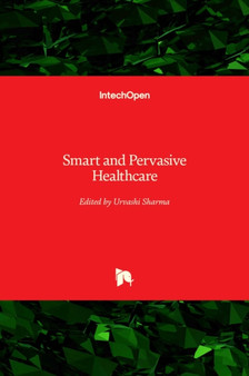Smart and Pervasive Healthcare by Urvashi Sharma - Hardback