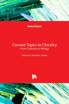 Current Topics in Chirality : From Chemistry to Biology by Takashiro Akitsu - Hardback