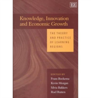 Knowledge, Innovation and Economic Growth : The Theory and Practice of Learning Regions by Frans Boekema - Hardback