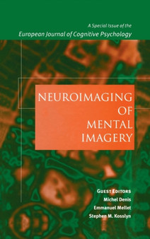 Neuroimaging of Mental Imagery : A Special Issue of the European Journal of Cognitive Psychology by Michel Denis - Hardback