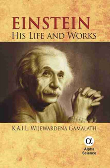 Einstein : His Life and Works by K.A.I.L.Wijewardena Gamalath - Hardback