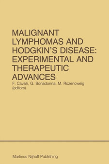 Malignant Lymphomas and Hodgkin's Disease: Experimental and Therapeutic Advances : Proceedings of the Second International Conference on Malignant Lymphomas, Lugano, Switzerland, June 13 - 16, 1984 : 32 by Franco Cavalli - Paperback