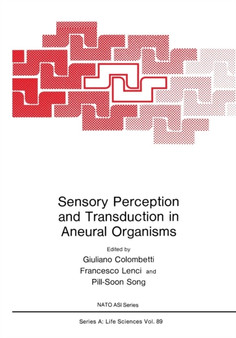 Sensory Perception and Transduction in Aneural Organisms : Proceedings of a NATO ASI held in Volterra, Italy, September 3-14, 1984 : 89 by Giuliano Colombetti - Paperback