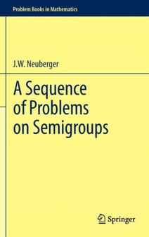 A Sequence of Problems on Semigroups by john neuberger - Hardback