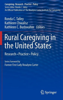 Rural Caregiving in the United States : Research, Practice, Policy by Ronda C. Talley - Hardback