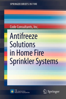 Antifreeze Solutions in Home Fire Sprinkler Systems by Inc. Code Consultants - Paperback