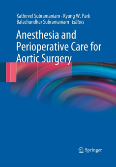 Anesthesia and Perioperative Care for Aortic Surgery by Kathirvel Subramaniam - Paperback