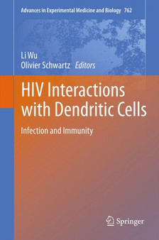 HIV Interactions with Dendritic Cells : Infection and Immunity : 762 by Li Wu - Hardback