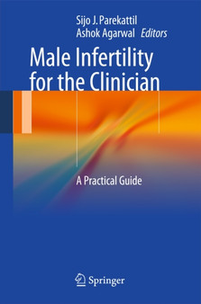 Male Infertility for the Clinician : A Practical Guide by Sijo J. Parekattil - Paperback