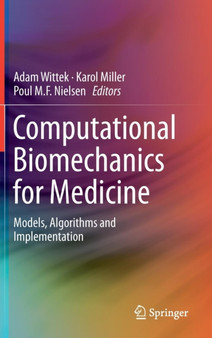 Computational Biomechanics for Medicine : Models, Algorithms and Implementation by Adam Wittek - Hardback