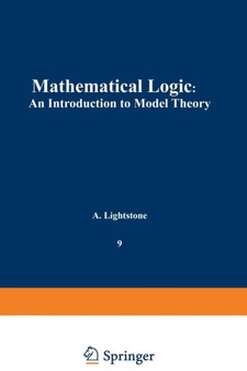 Mathematical Logic : An Introduction to Model Theory : 9 by A. Lightstone - Paperback