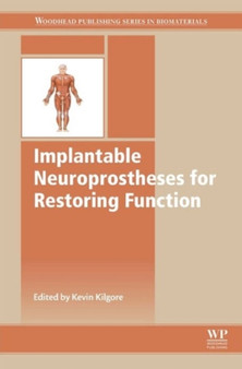 Implantable Neuroprostheses for Restoring Function by Kevin Kilgore - Hardback