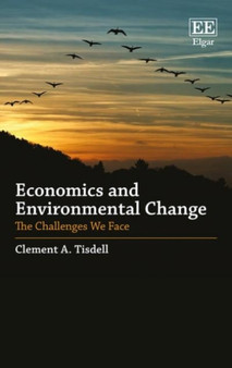 Economics and Environmental Change : The Challenges We Face by Clement A. Tisdell - Hardback