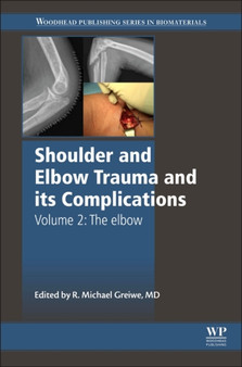 Shoulder and Elbow Trauma and its Complications : Volume 2: The Elbow by Michael Greiwe - Hardback