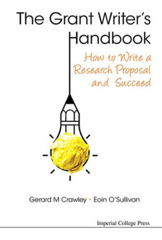 Grant Writer's Handbook, The: How To Write A Research Proposal And Succeed by Gerard M Crawley - Hardback