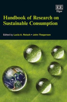 Handbook of Research on Sustainable Consumption by Lucia A. Reisch - Hardback