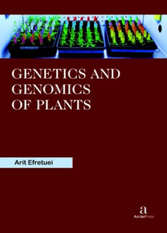 Genetics and Genomics of Plants by Arit Efretuei - Hardback