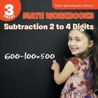 3rd Grade Math Workbooks : Subtraction 2 to 4 Digits | Math Worksheets Edition by Baby Professor - Paperback