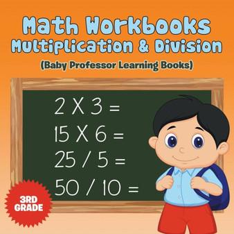 Math Workbooks 3rd Grade : Multiplication & Division (Baby Professor Learning Books) by Baby Professor - Paperback