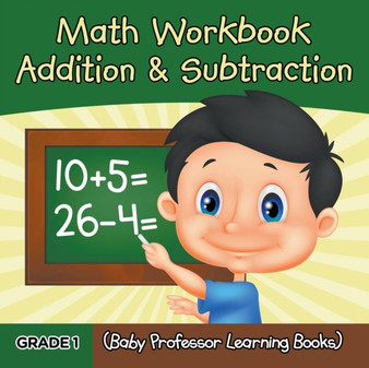 Grade 1 Math Workbook : Addition & Subtraction (Baby Professor Learning Books) by Baby Professor - Paperback
