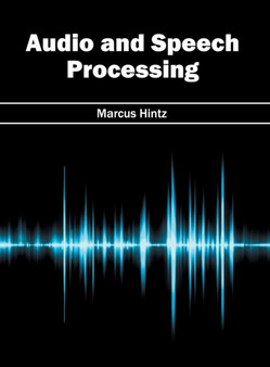 Audio and Speech Processing by Marcus Hintz - Hardback