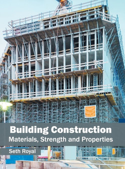 Building Construction: Materials, Strength and Properties by Seth Royal - Hardback