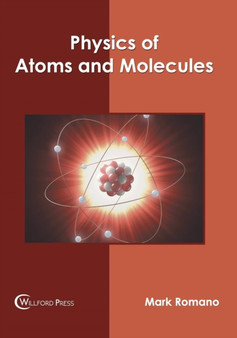 Physics of Atoms and Molecules by Mark Romano - Hardback