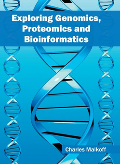 Exploring Genomics, Proteomics and Bioinformatics by Charles Malkoff - Hardback