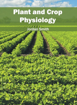 Plant and Crop Physiology by Jordan Smith - Hardback