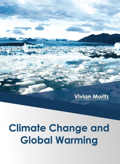 Climate Change and Global Warming by Vivian Moritz - Hardback
