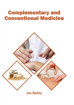 Complementary and Conventional Medicine by Jax Bailey - Hardback