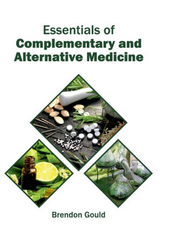 Essentials of Complementary and Alternative Medicine by Brendon Gould - Hardback