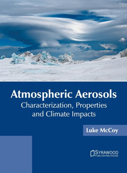 Atmospheric Aerosols: Characterization, Properties and Climate Impacts by Luke McCoy - Hardback