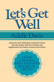 Let's Get Well : A Practical Guide to Renewed Health Through Nutrition by Adelle Davis - Paperback Let's Get Well : A Practical Guide to Renewed Health Through Nutrition by Adelle Davis - Paperback