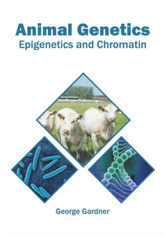 Animal Genetics: Epigenetics and Chromatin by George Gardner - Hardback