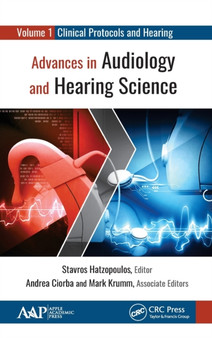 Advances in Audiology and Hearing Science : Volume 1: Clinical Protocols and Hearing Devices by Stavros Hatzopoulos - Hardback
