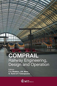 COMPRAIL : Railway Engineering, Design and Operation by C.A. Brebbia - Hardback