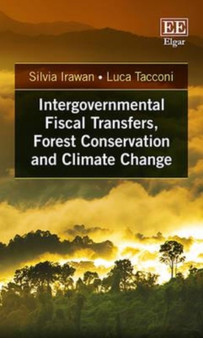 Intergovernmental Fiscal Transfers, Forest Conservation and Climate Change by Silvia Irawan - Hardback