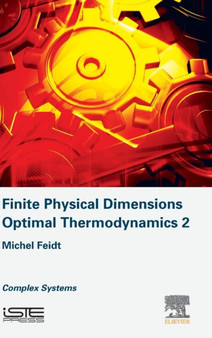 Finite Physical Dimensions Optimal Thermodynamics 2 : Complex Systems by Michel Feidt - Hardback