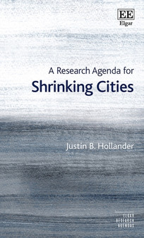 A Research Agenda for Shrinking Cities by Justin B. Hollander - Hardback