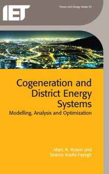Cogeneration and District Energy Systems : Modelling, analysis and optimization by Marc A. Rosen - Hardback