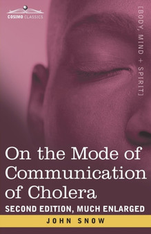 On the Mode of Communication of Cholera : Second Edition, Much Enlarged by John Snow - Paperback