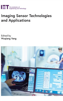 Imaging Sensor Technologies and Applications by Wuqiang Yang - Hardback
