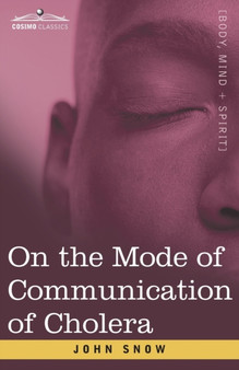 On the Mode of Communication of Cholera : An Essay by The Father of Modern Epidemiology by John Snow - Paperback