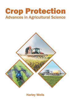 Crop Protection: Advances in Agricultural Science by Harley Wells - Hardback
